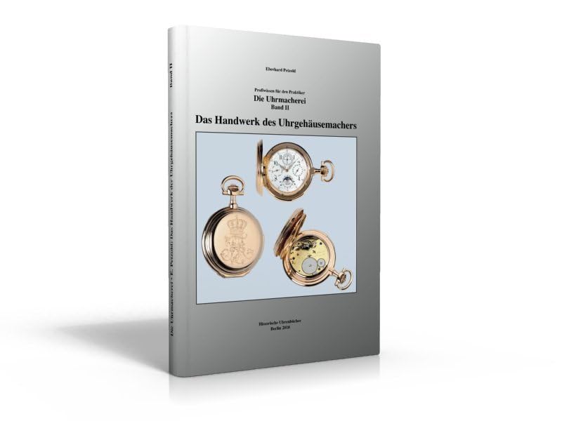 Petzold, E: Uhrmacherei Bd. 2: Das Handwerk des Uhrgehäusema