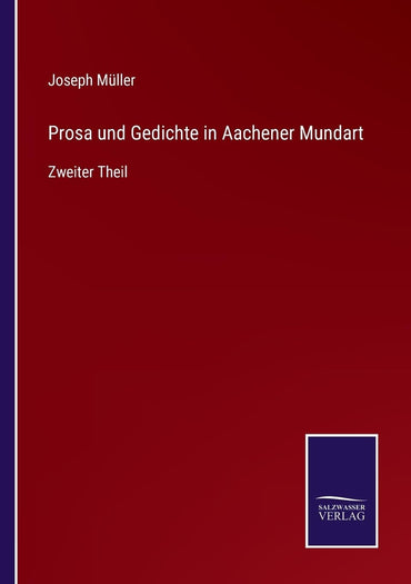 Prosa und Gedichte in Aachener Mundart: Zweiter Theil (German Edition)