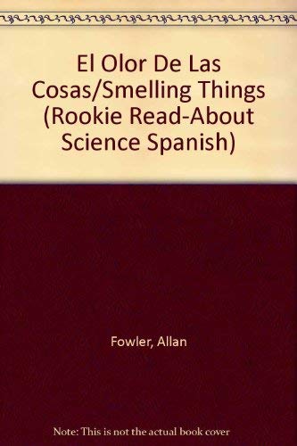 El Olor De Las Cosas/Smelling Things (Rookie Read-About Science Spanish) (Spanish Edition)