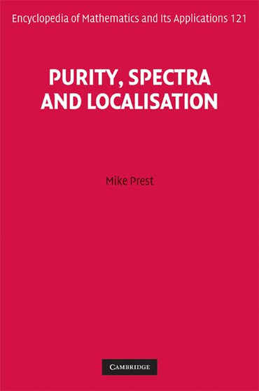Purity, Spectra and Localisation (Encyclopedia of Mathematics and its Applications, Series Number 121)