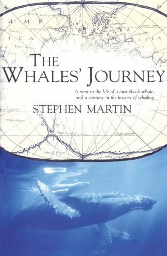 The Whales' Journey: A Year in the Life of a Humpback Whale, and a Century in the History of Whaling