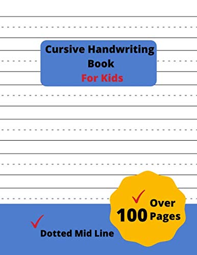 Cursive Handwriting Book For Kids Dotted Mid Line: Practice Paper Blue Cover Blank Lined Composition Notebook Learning t