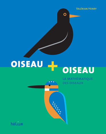 Oiseau + oiseau: La mathématique des oiseaux