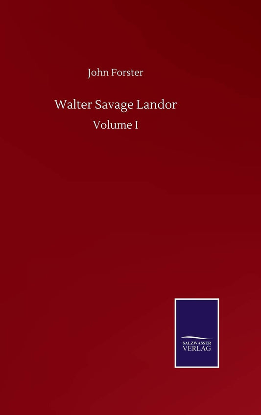Walter Savage Landor: Volume I