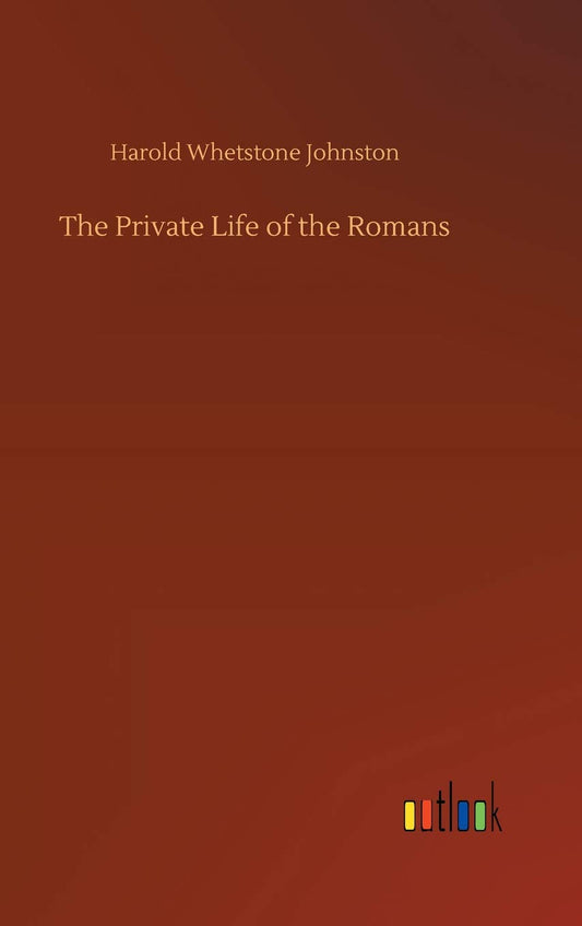 The Private Life of the Romans