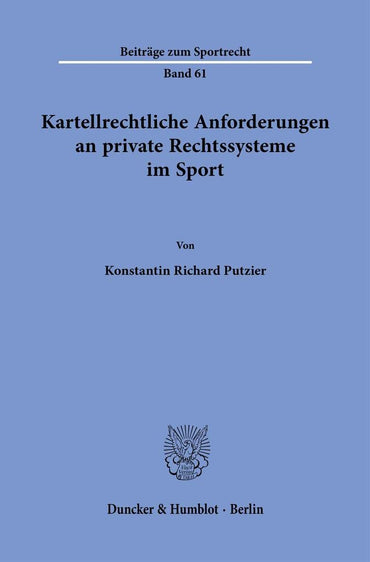 Kartellrechtliche Anforderungen an Private Rechtssysteme Im Sport (Beiträge Zum Sportrecht) (German Edition)