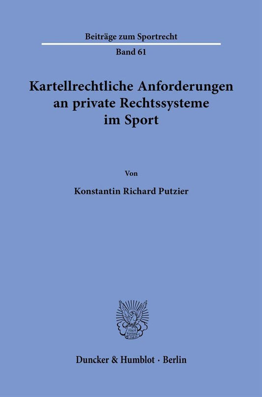 Kartellrechtliche Anforderungen an Private Rechtssysteme Im Sport (Beiträge Zum Sportrecht) (German Edition)