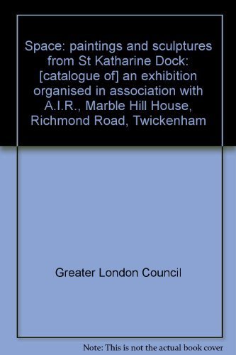 Space: paintings and sculptures from St. Katharine Dock: [Catalogue of] an exhibition organised in association with A.I.