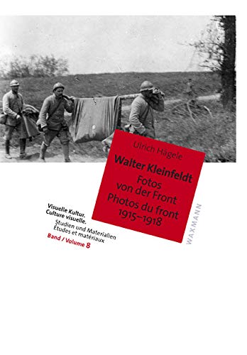 Walter Kleinfeldt: Fotos von der Front 1915-1918. Photos du front 1915-1918 (German and French Edition)