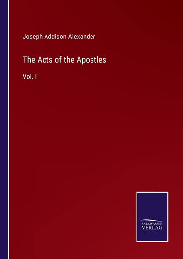 The Acts of the Apostles: Vol. I