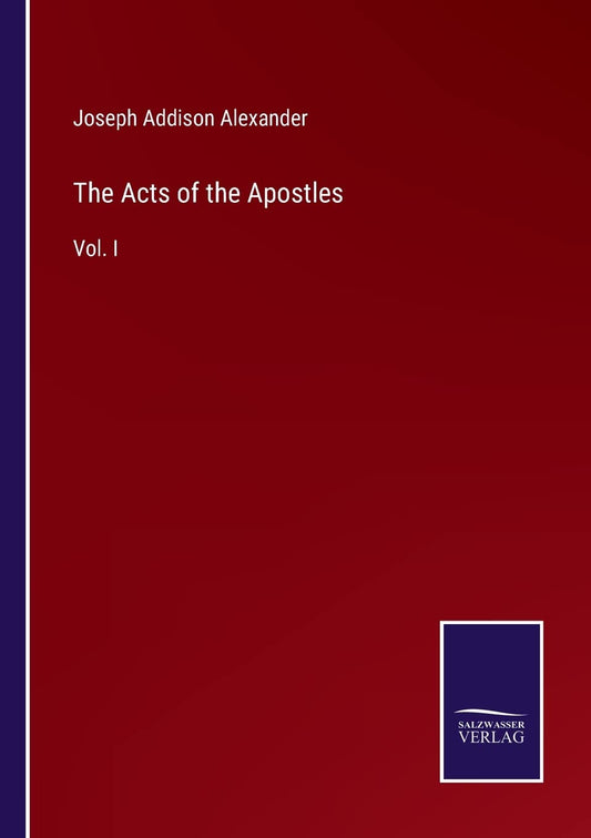 The Acts of the Apostles: Vol. I