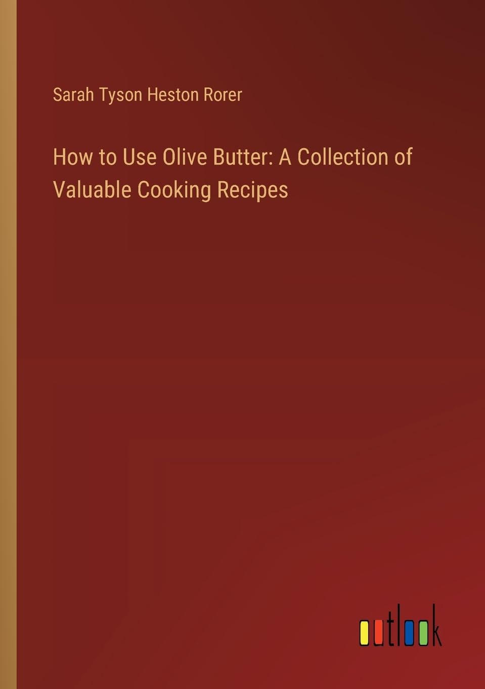 How to Use Olive Butter: A Collection of Valuable Cooking Recipes