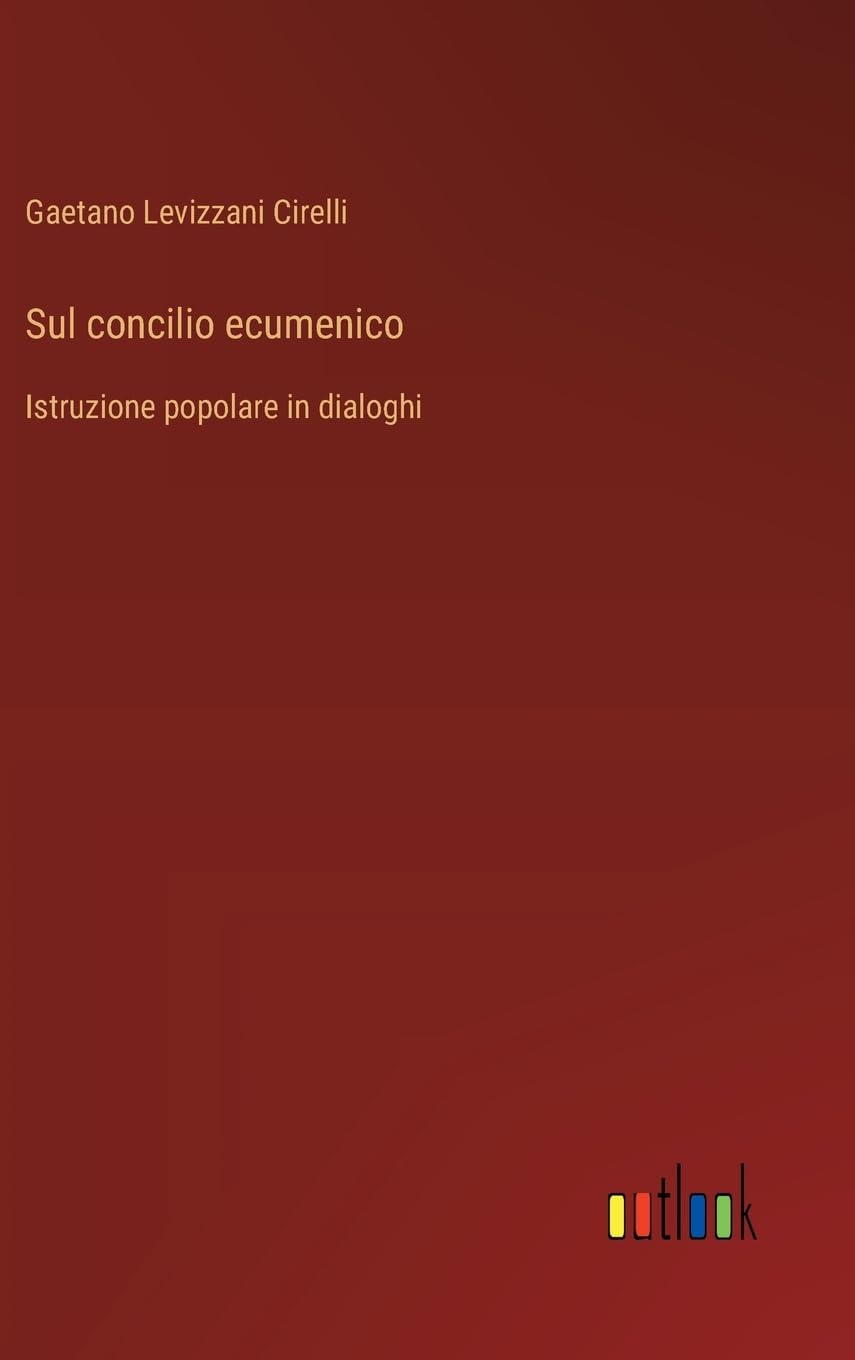 Sul concilio ecumenico: Istruzione popolare in dialoghi (Italian Edition)
