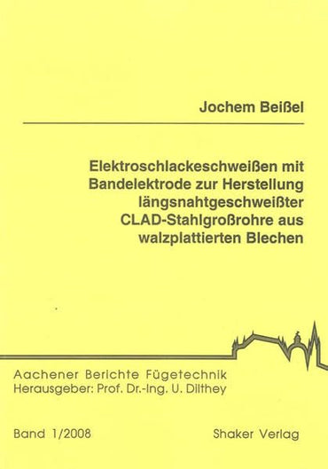 Elektroschlackeschweißen mit Bandelektrode zur Herstellung längsnahtgeschweißter CLAD-Stahlgroßrohre aus walzplattierten Blechen