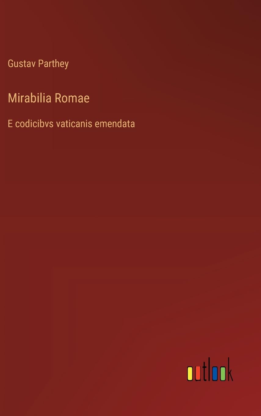 Mirabilia Romae: E codicibvs vaticanis emendata (German Edition)
