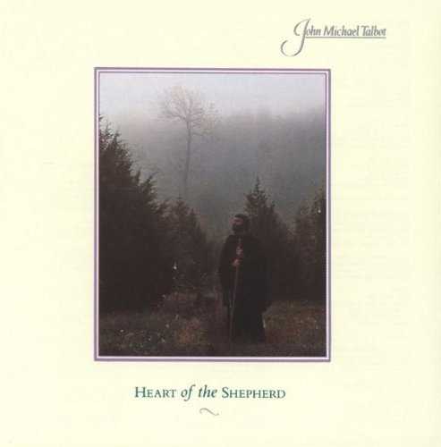 Heart of the Shepherd by John Michael Talbot