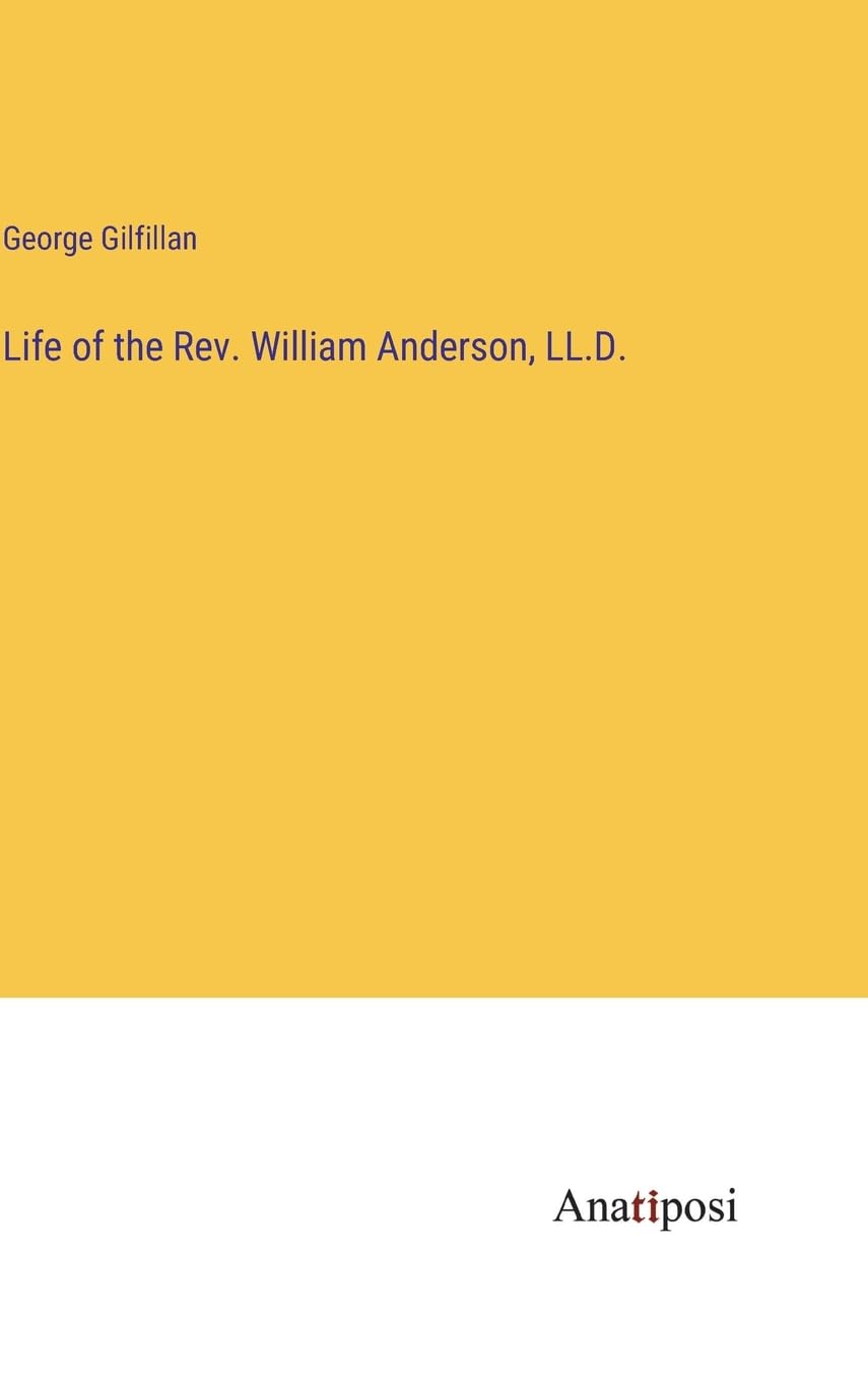 Life of the Rev. William Anderson, LL.D.