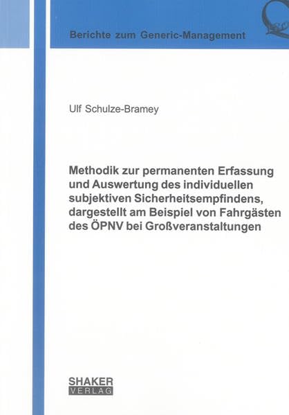 Methodik zur permanenten Erfassung und Auswertung des individuellen subjektiven Sicherheitsempfindens, dargestellt am Beispiel von Fahrgästen des ÖPNV bei Großveranstaltungen