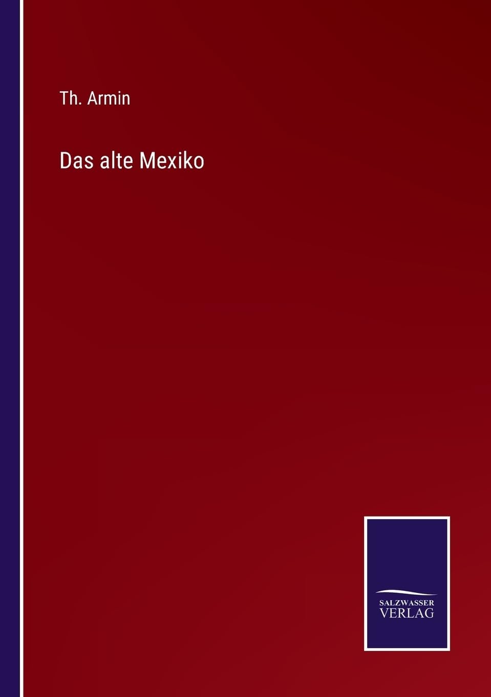 Das alte Mexiko (German Edition)