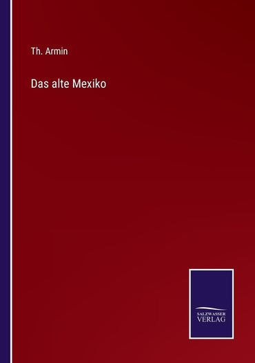 Das alte Mexiko (German Edition)