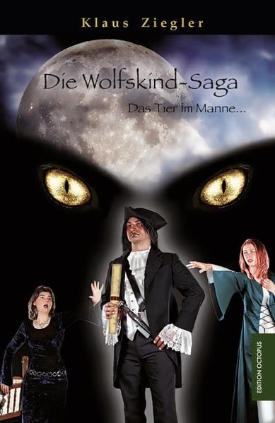 Die Wolfskind-Saga: Das Tier im Manne