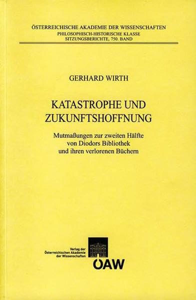 Katastrophe Und Zukunftshoffnung: Mutmassungen Zur Zweiten Halfte Von Diodors Bibliothek Und Ihren Verlorenen Buchern (S