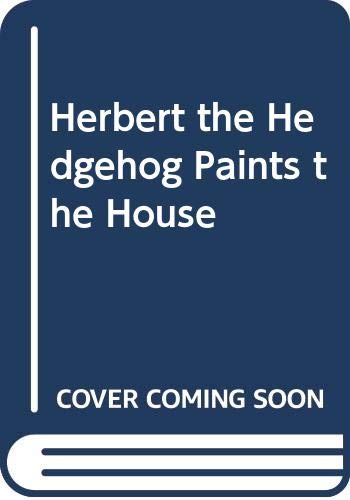 Herbert the Hedgehog Paints the House