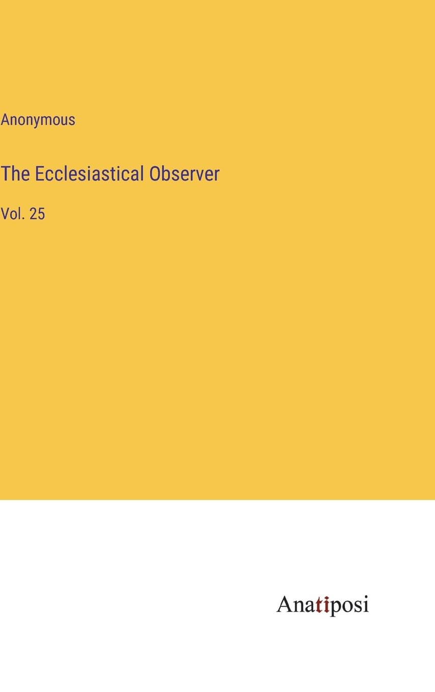 The Ecclesiastical Observer: Vol. 25