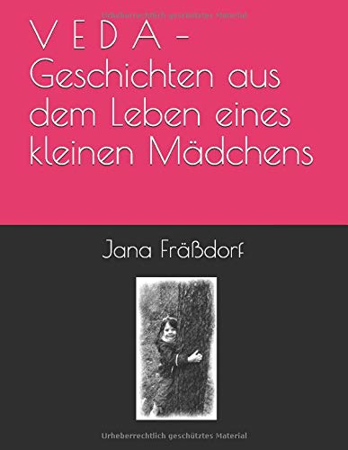 V E D A – Geschichten aus dem Leben eines kleinen Mädchens (German Edition)