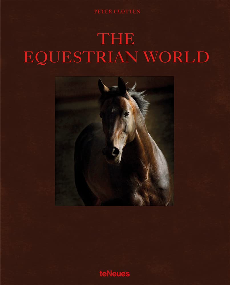 The Equestrian World Die Welt der Pferde Le Monde Equestre (English and German and French Edition)