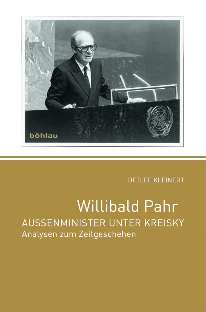 Willibald Pahr: Außenminister Unter Kreisky. Analysen Zum Zeitgeschehen (German Edition)