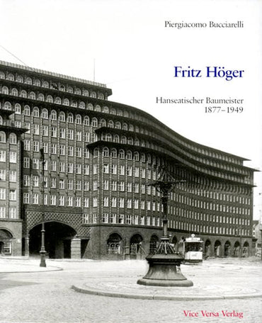 Fritz Höger: Hanseatischer Baumeister, 1877-1949 (German Edition)
