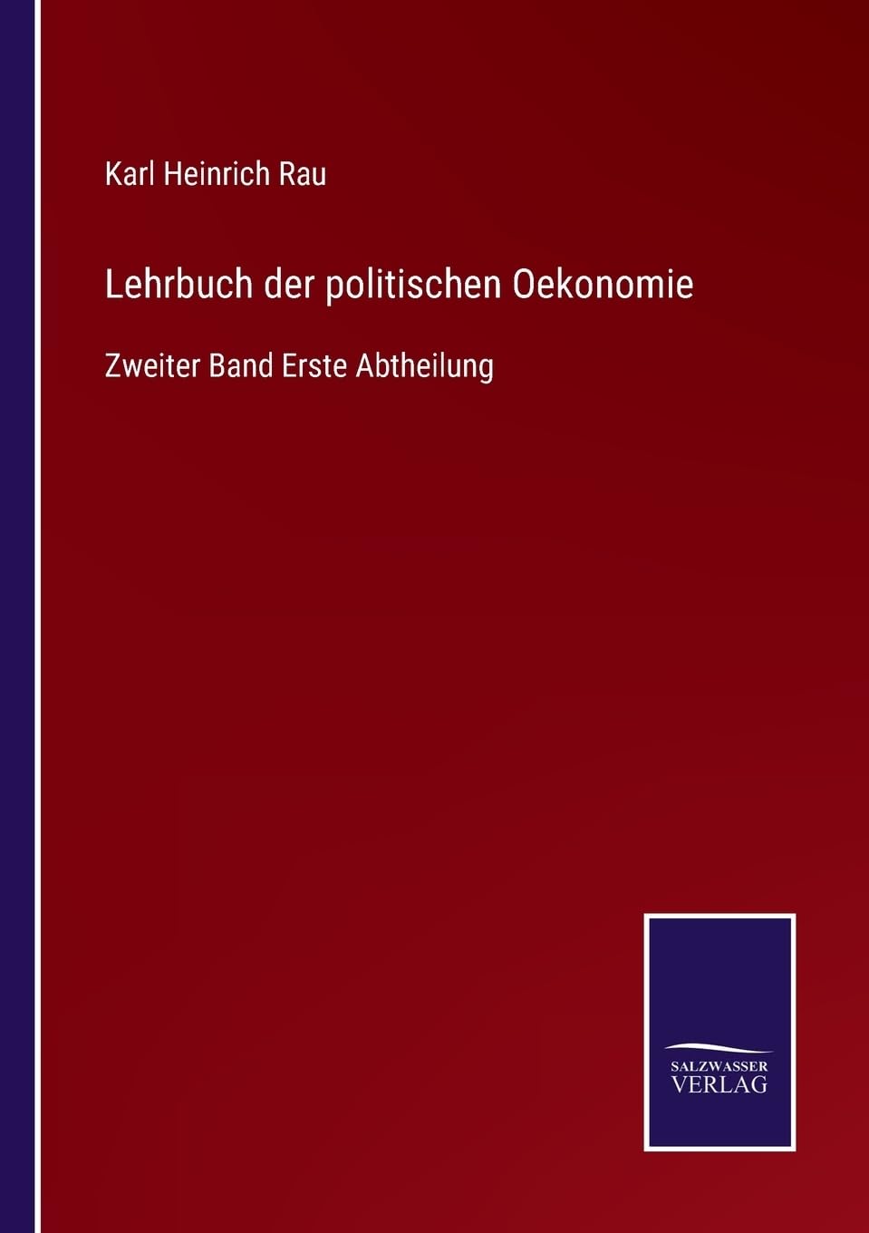 Lehrbuch der politischen Oekonomie: Zweiter Band Erste Abtheilung (German Edition)