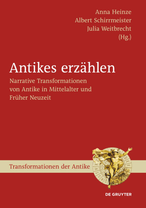 Antikes erzählen: Narrative Transformationen von Antike in Mittelalter und Früher Neuzeit (German Edition)