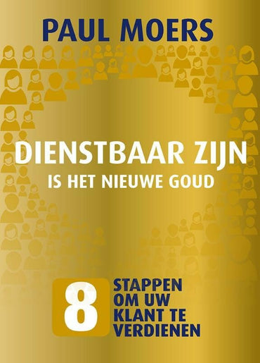 Dienstbaar zijn is het nieuwe goud: 8 stappen om uw klant te verdienen (Retaildenkers) (Dutch Edition)