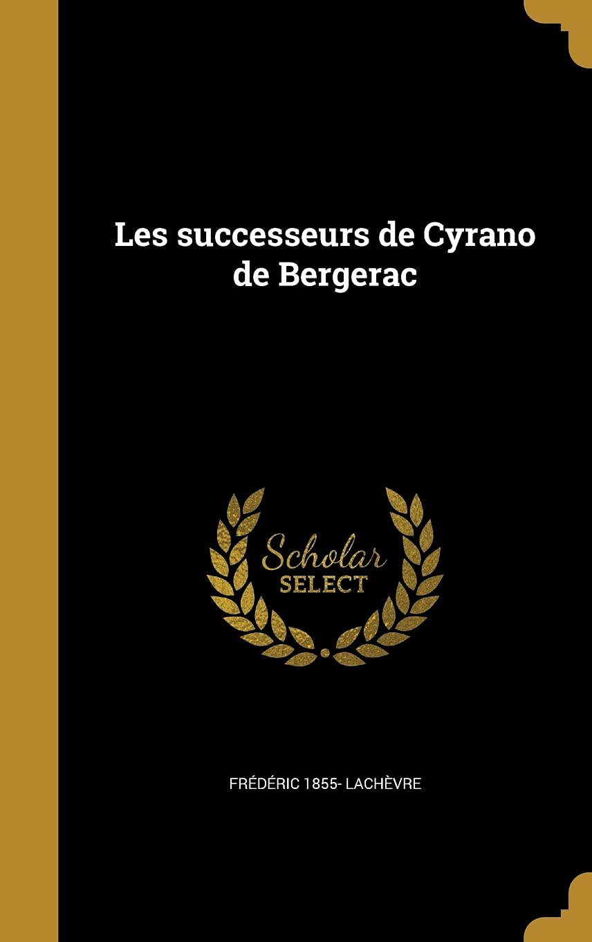 Les successeurs de Cyrano de Bergerac (French Edition)