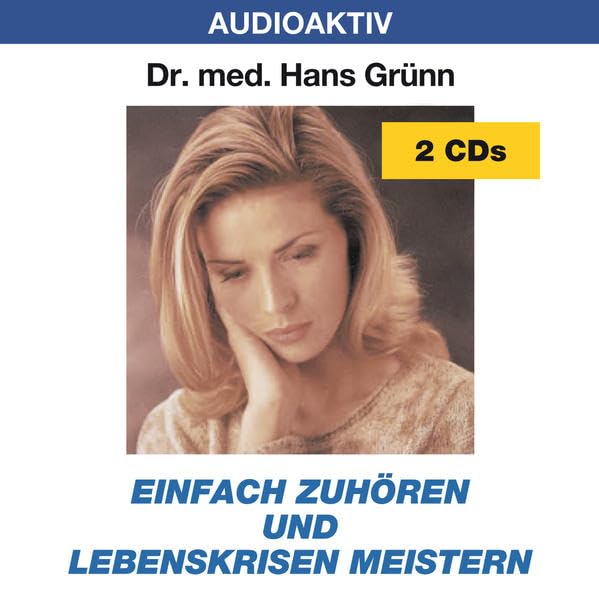 Einfach zuhören und Lebenskrisen meistern, 2 Audio-CDs