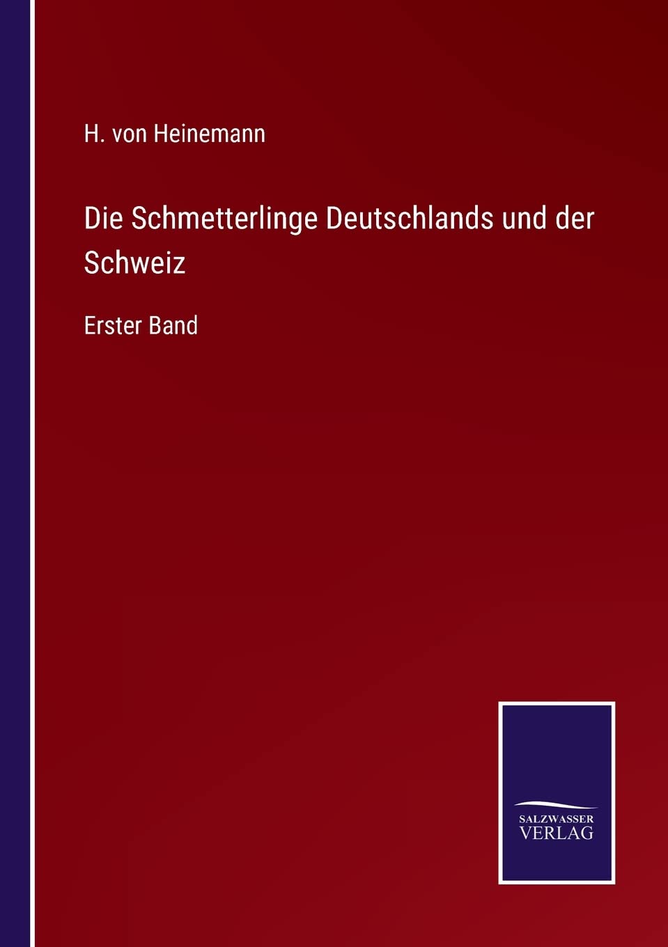 Die Schmetterlinge Deutschlands und der Schweiz: Erster Band (German Edition)