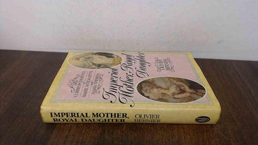 Imperial Mother, Royal Daughter: The Correspondence of Marie Antoinette and Maria Theresa