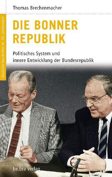 Die Bonner Republik: Politisches System und innere Entwicklung der Bundesrepublik
