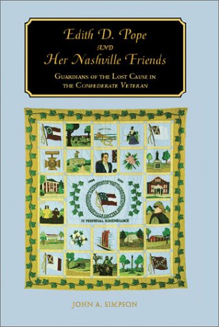Edith D. Pope And Her Nashville Friends: Guardians Of The Lost Cause In