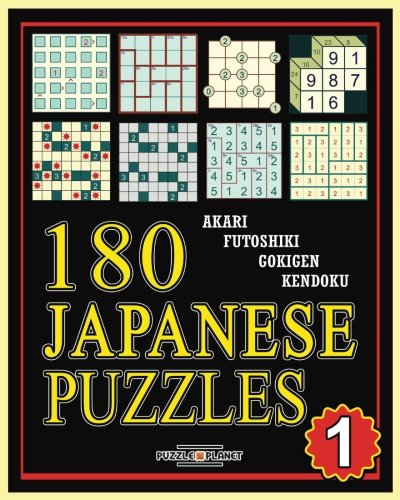 180 Japanese Puzzles 1: Akari - Futoshiki - Gokigen - Kendoku: Japanese Puzzle Books