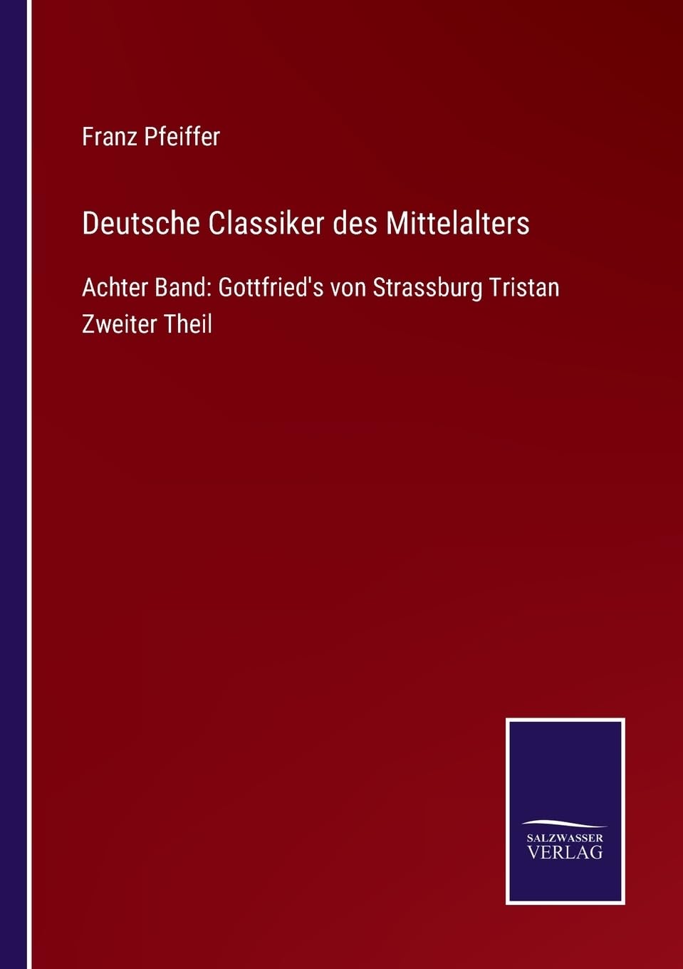 Deutsche Classiker des Mittelalters: Achter Band: Gottfried's von Strassburg Tristan Zweiter Theil (German Edition)