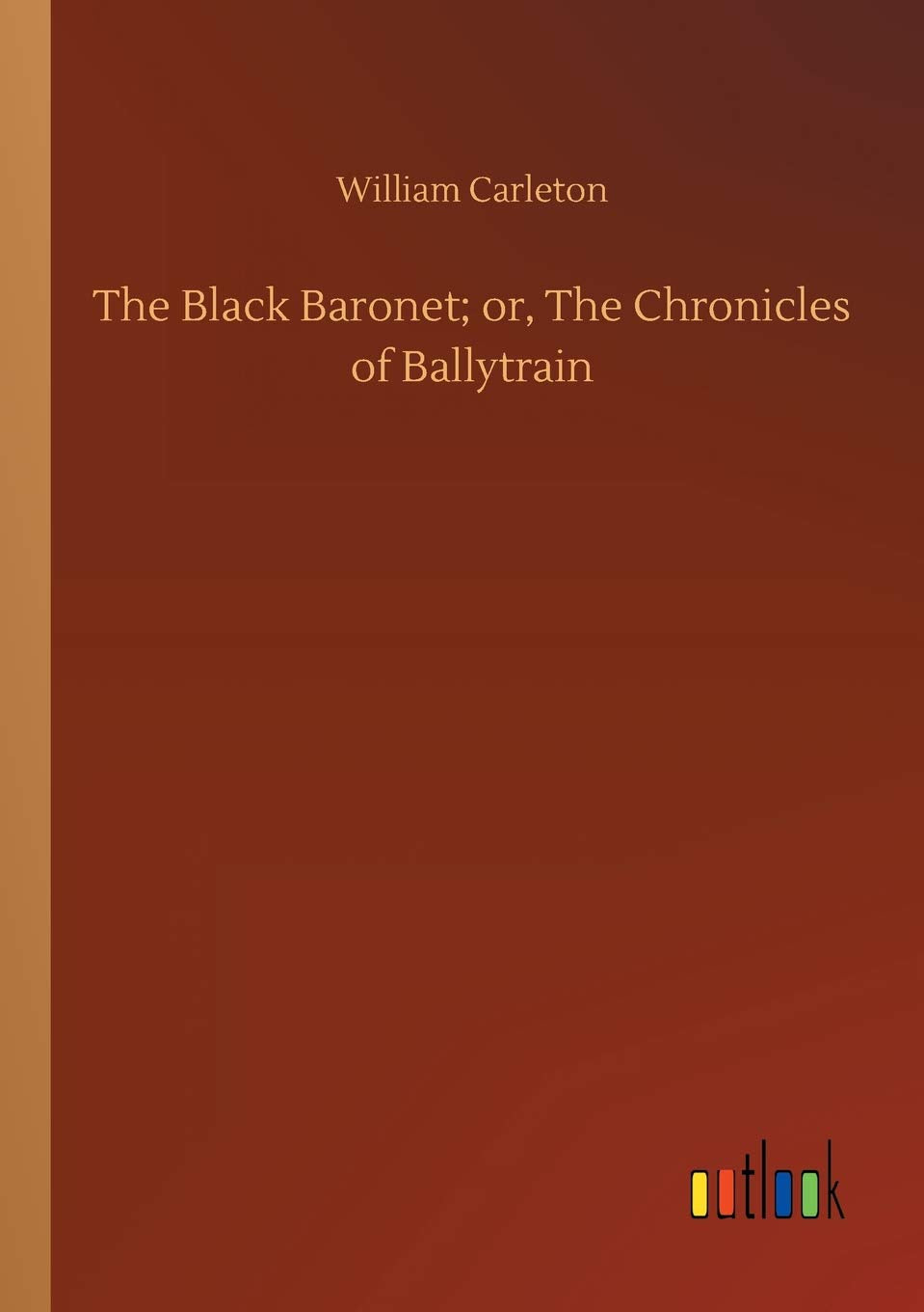 The Black Baronet; or, The Chronicles of Ballytrain