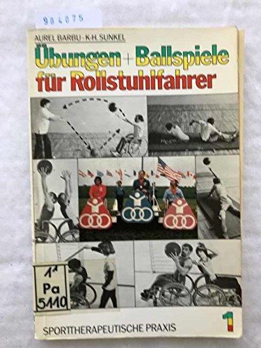 Übungen + [und] Ballspiele für Rollstuhlfahrer (Sporttherapeutische Praxis) (German Edition)