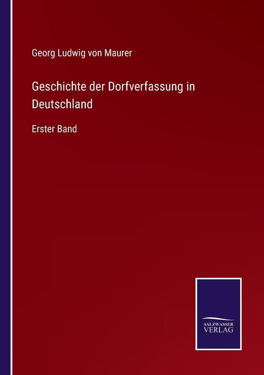 Geschichte der Dorfverfassung in Deutschland: Erster Band (German Edition)