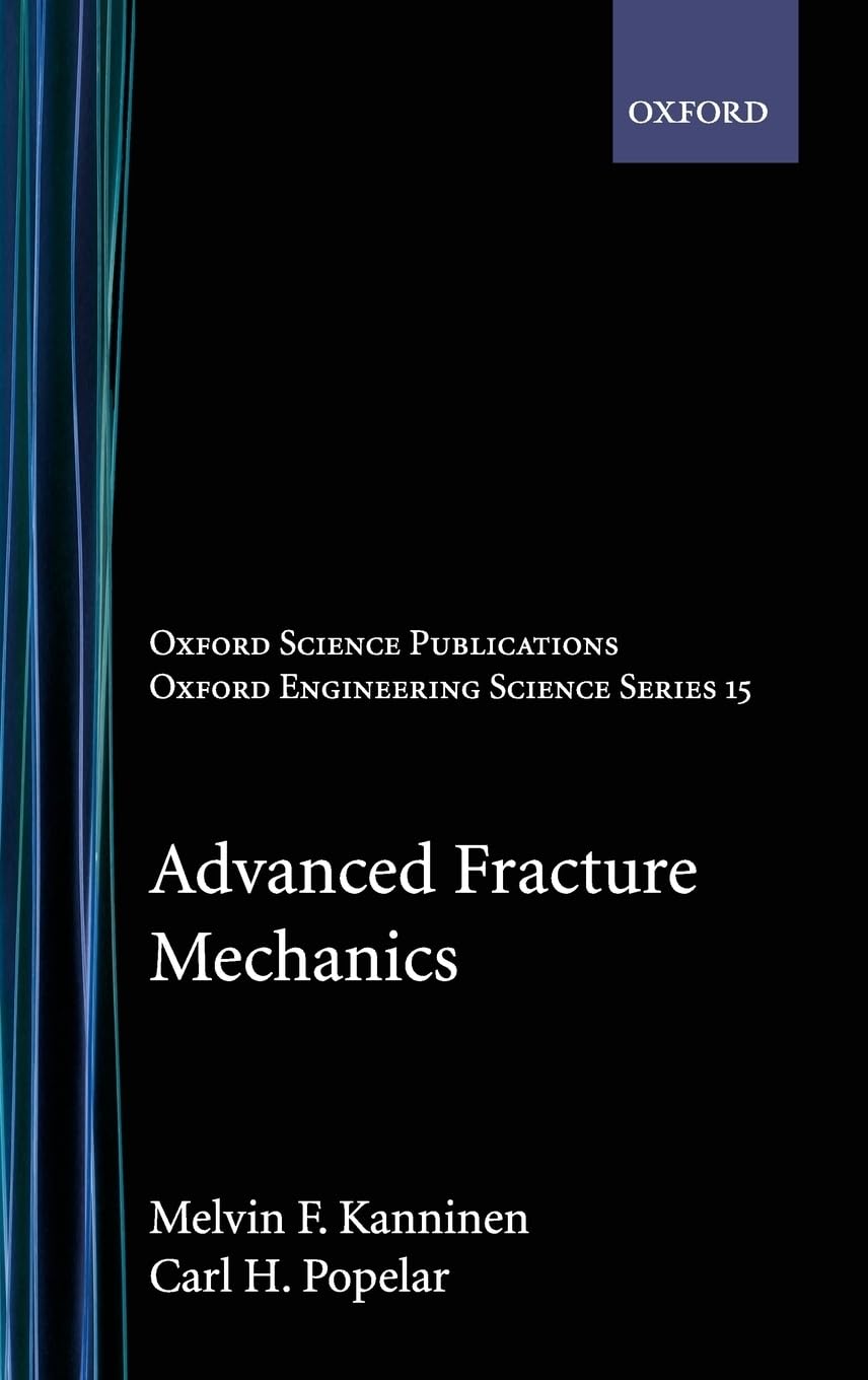 Advanced Fracture Mechanics (Oxford Engineering Science Series)