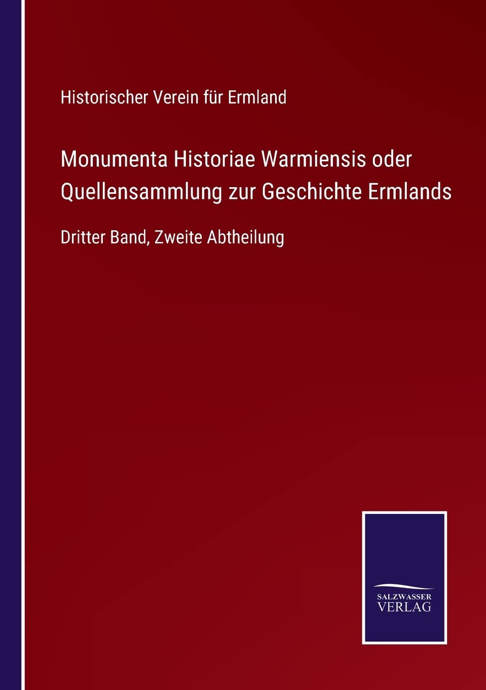 Monumenta Historiae Warmiensis oder Quellensammlung zur Geschichte Ermlands: Dritter Band, Zweite Abtheilung (German Edition)