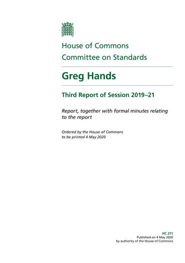 Standards Committee 3rd Report. Greg Hands Volume 1. Report (House of Commons Paper) HC 211