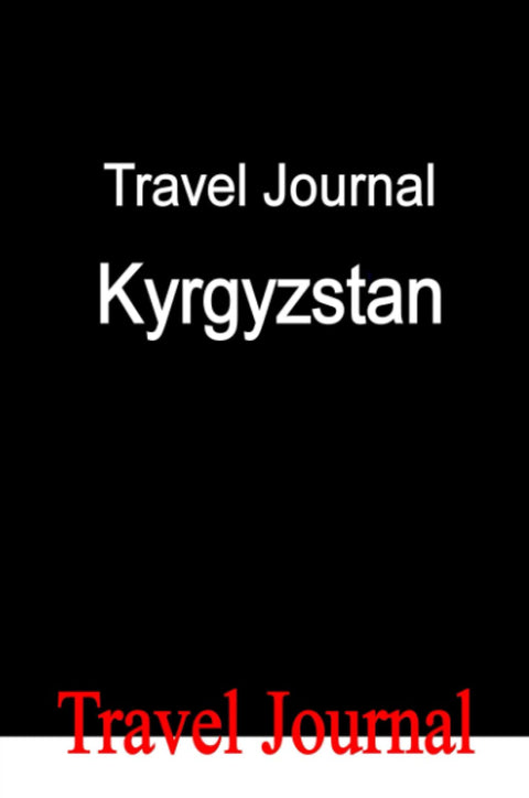 Travel Journal Kyrgyzstan